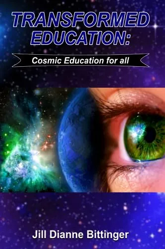 Cover of the book Transformed Education: Cosmic Education for All by Jill Dianne Bittinger
